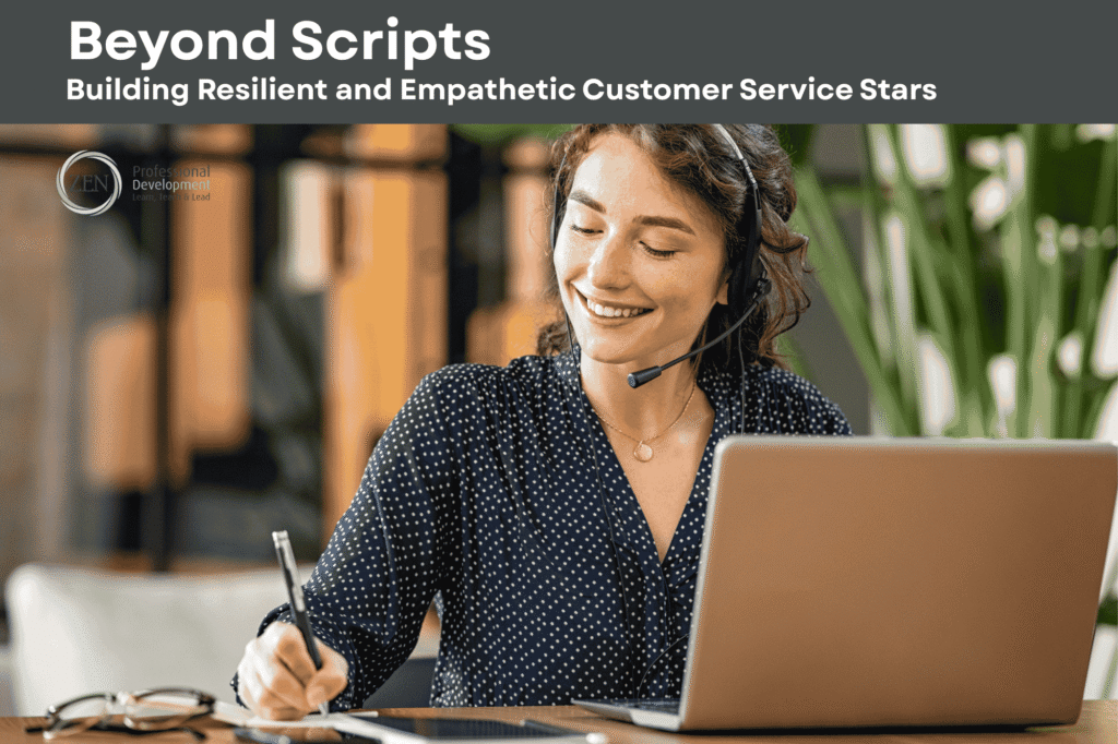 Beyond Scripts Building Resilient and Empathetic Customer Service Stars